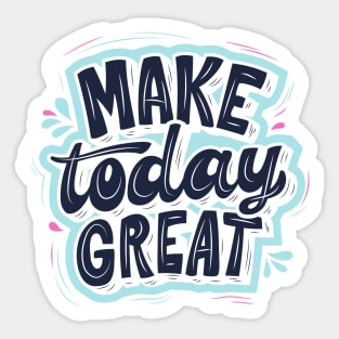 Make Today great Sticker